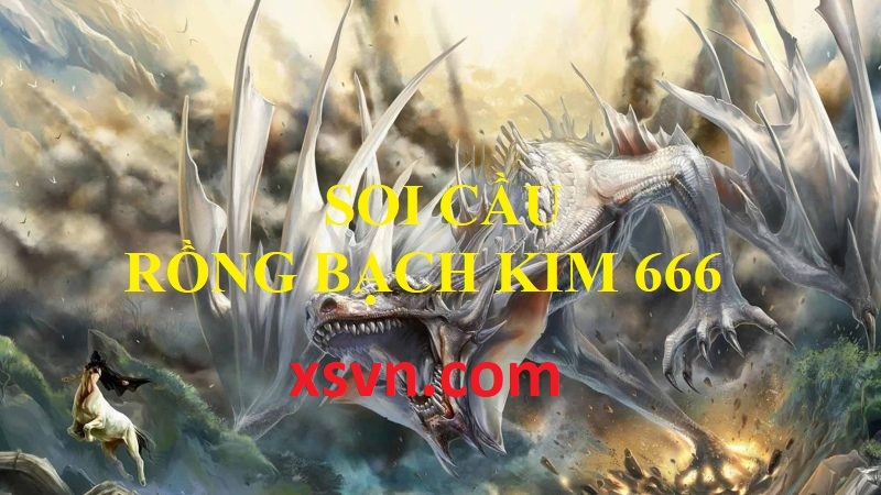 Soi Cầu Rồng Bạch Kim – Chốt Số Rồng Bạch Kim Hôm Nay