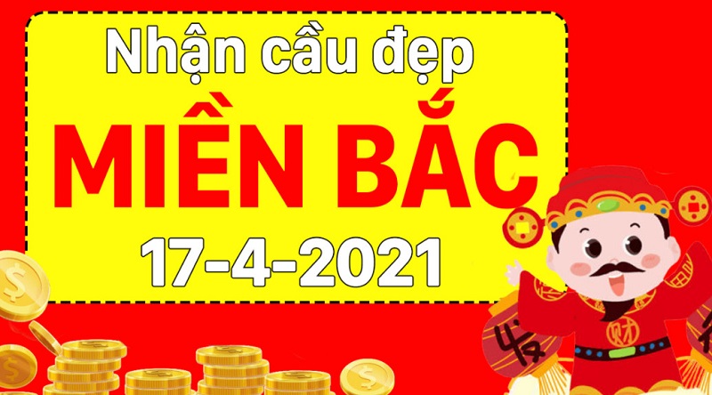 Soi cầu xổ số miền Bắc hôm nay 17/4/2021 T7 nhanh