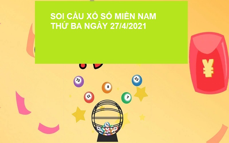 Soi cầu xổ số miền Nam thứ ba ngày 27/4/2021 rất chính xác