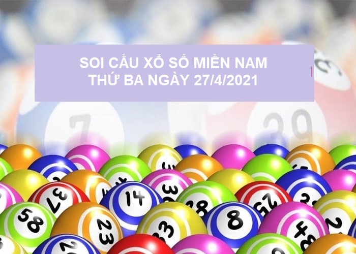 Soi cầu xổ số miền Nam thứ ba ngày 27/4/2021 cực hiệu quả