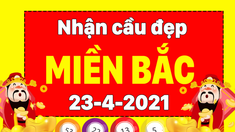 Soi cầu XS miền Bắc hôm nay thứ sáu 23/4/2021 chốt số đẹp dễ dàng