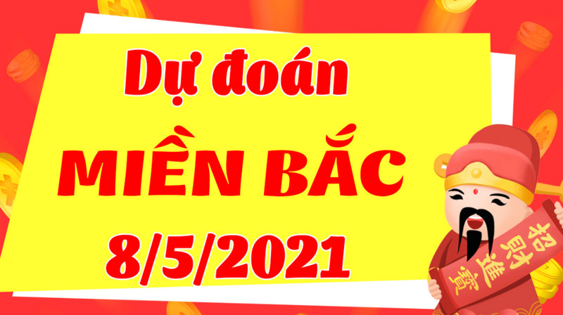 Dự đoán KQ miền Bắc thứ bảy 8/5/2021 tìm bộ số chuẩn