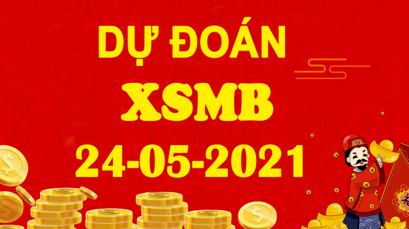 Dự đoán miền Bắc thứ 2 ngày 24/5/2021 vào bờ an toàn