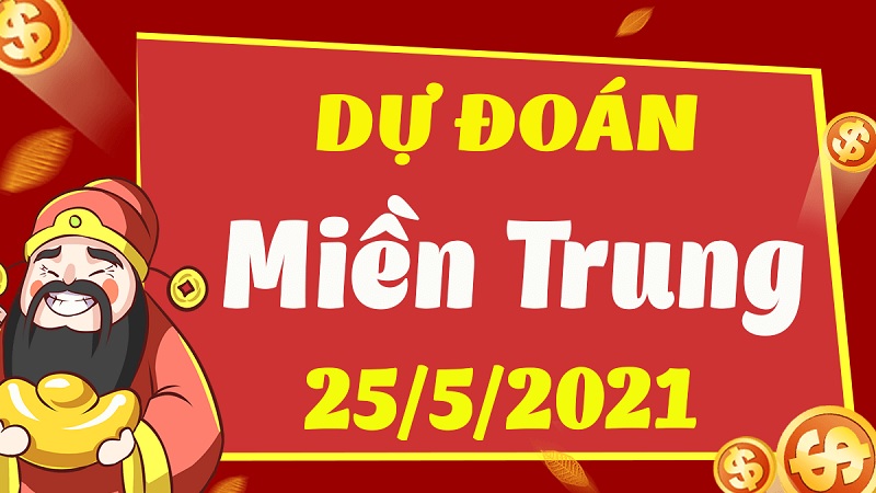 Dự đoán miền Trung bữa T3 ngày 25/5/2021 chính xác