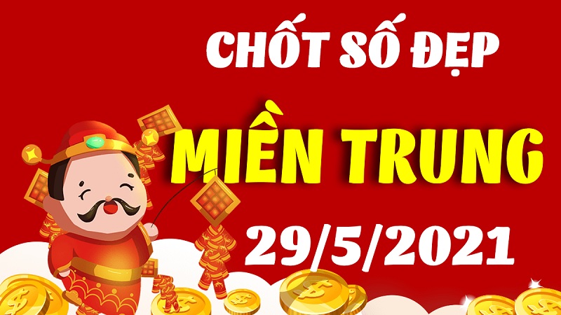 Dự đoán miền Trung thứ 7 ngày 29/5/2021 chuẩn xác