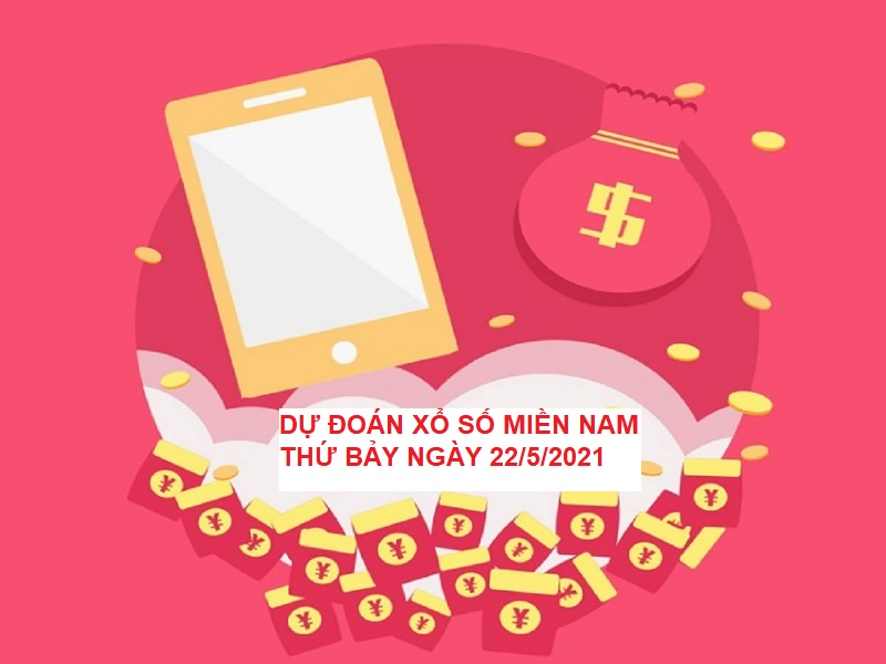 Dự đoán xổ số miền Nam thứ bảy ngày 22/5/2021 cực chuẩn