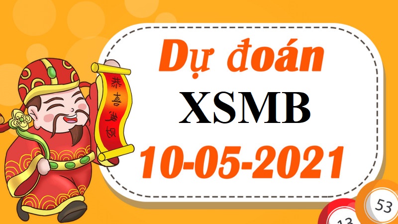 Dự đoán XSMB hôm nay T2 ngày 10/5/2021 chính xác 99%