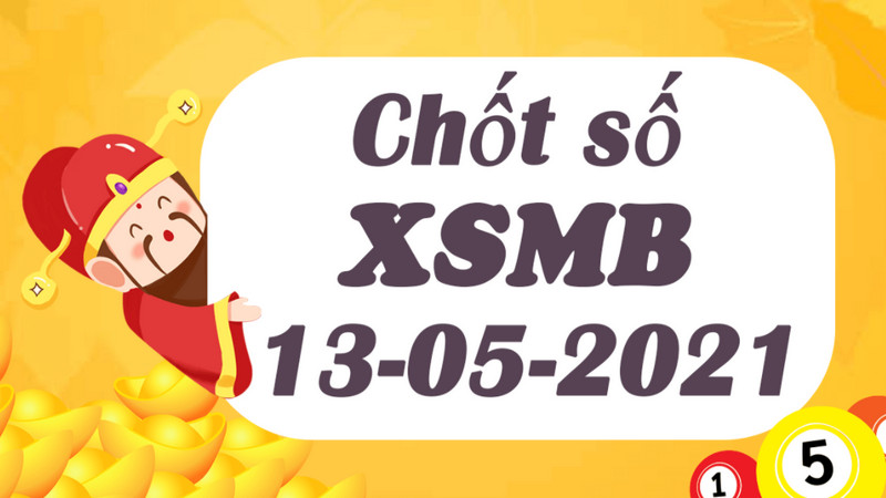 Dự đoán XSMB ngày thứ năm 13/5/2021 cực đỉnh