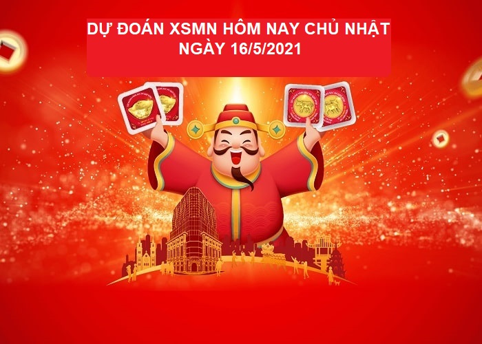 Dự đoán XSMN hôm nay chủ nhật ngày 16/5/2021 chốt số nào hôm nay?