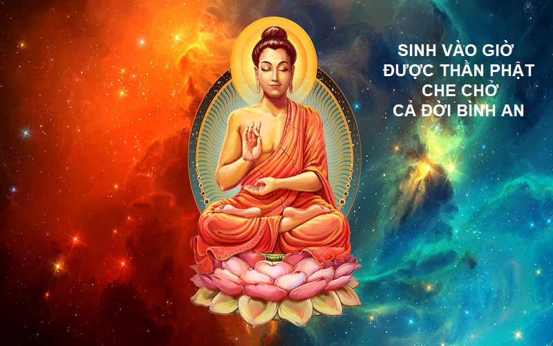 Sinh vào giờ được Thần Phật che chở sẽ vượt qua hoạn nạn, cuộc đời được bình an