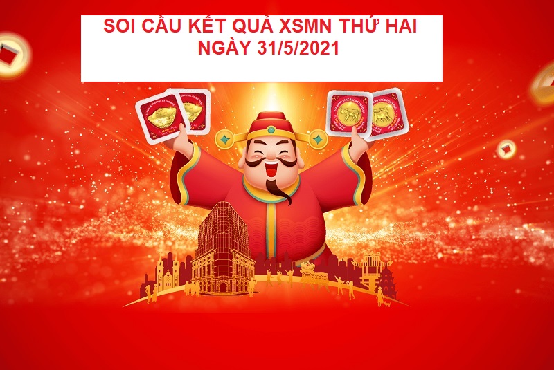 Soi cầu kết quả XSMN thứ hai ngày 31/5/2021 chuẩn xác