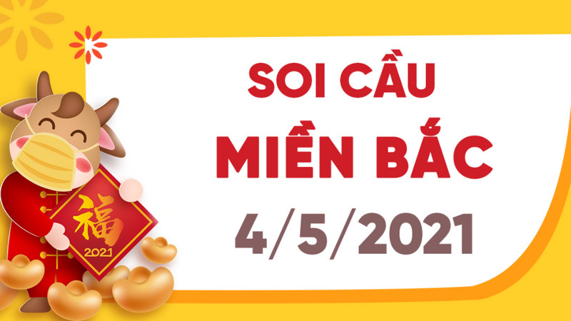 Soi cầu miền Bắc T3 ngày 4/5/2021 chốt số đẹp Quảng Ninh