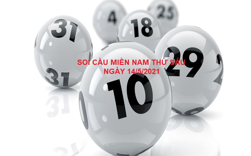 Soi cầu miền Nam thứ sáu ngày 14/5/2021 tìm cầu đẹp ngon ăn