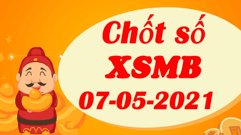 Soi cầu xổ số miền Bắc hôm nay 7/5/2021 T6 về con số đẹp