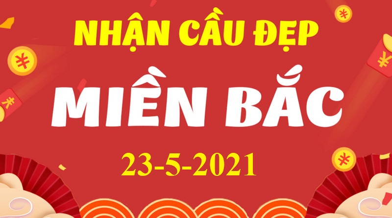 Soi cầu XSMB chủ nhật 23/5/2021 nhanh tay chốt số