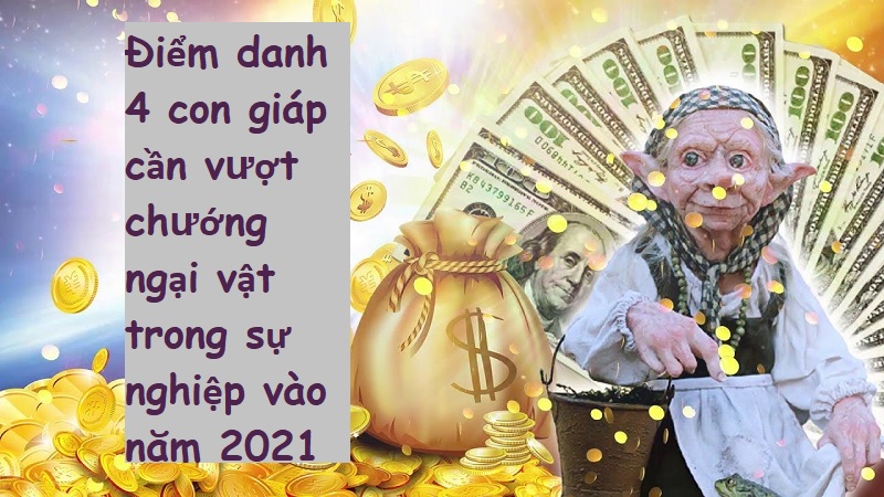 Điểm danh 4 con giáp cần vượt chướng ngại vật trong sự nghiệp vào năm 2021