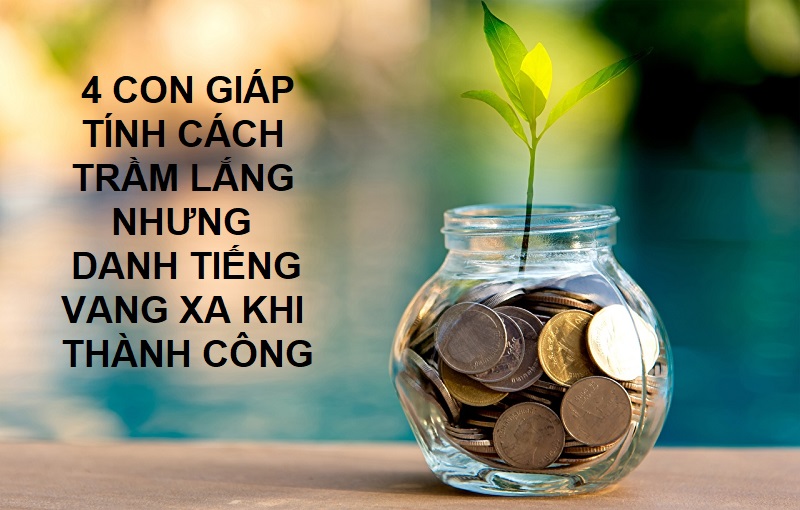 Có 4 con giáp tính cách trầm lặng nhưng danh tiếng vang xa khi thành công