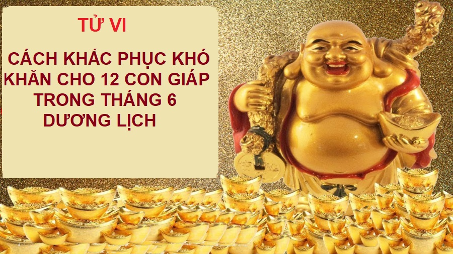 Cách khắc phục khó khăn cho 12 con giáp trong tháng 6 dương