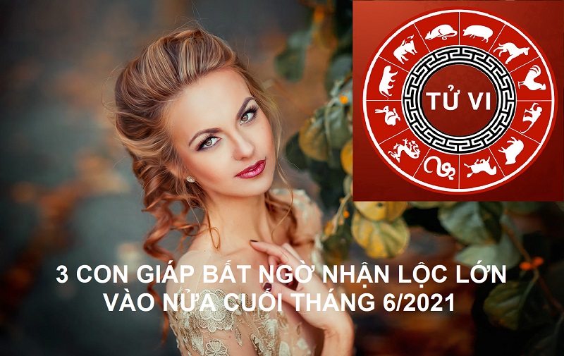 3 con giáp bất ngờ nhận lộc lớn vào nửa cuối tháng 6/2021