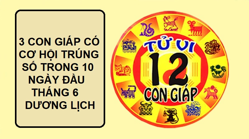 Sẽ có 3 con giáp có cơ hội trúng số trong 10 ngày đầu tháng 6 dương lịch