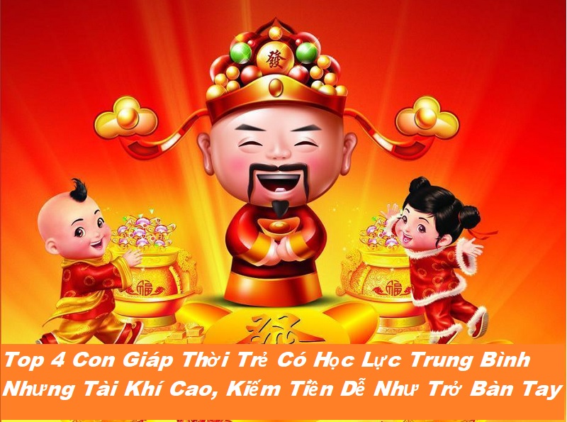 Top 4 con giáp thời trẻ có học lực trung bình nhưng tài khí cao, kiếm tiền dễ như trở bàn tay