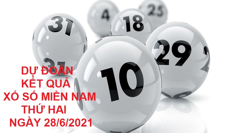 Dự đoán kết quả xổ số miền Nam thứ hai ngày 28/6/2021 chuẩn xác