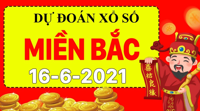 Dự đoán kết quả XSMB bữa thứ tư 16/6/2021 chốt nhanh