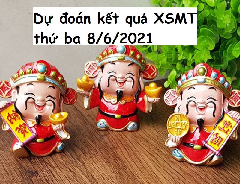 Dự đoán kết quả XSMT thứ ba 8/6/2021 khả năng về cao