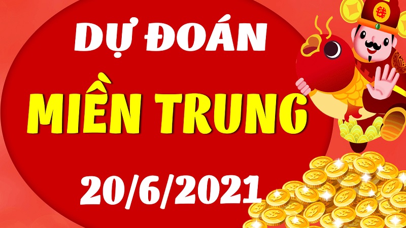 Dự đoán miền Trung chủ nhật ngày 20/6/2021 chuẩn xác