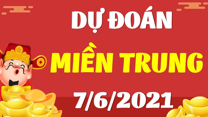 Dự đoán miền Trung hôm nay T2 7/6/2021 cực chuẩn