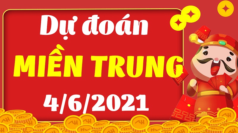 Dự đoán miền Trung thứ 6 ngày 4/6/2021 cực chuẩn