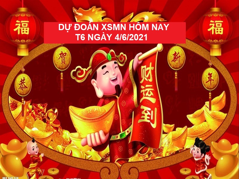 Dự đoán XSMN hôm nay T6 ngày 4/6/2021 chốt số cực hay