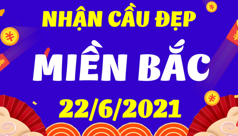 Soi cầu miền bắc T3 ngày 22/6/2021 vào bờ thành công