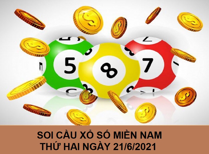 Soi cầu xổ số miền Nam thứ hai ngày 21/6/2021 bắt lô siêu chuẩn