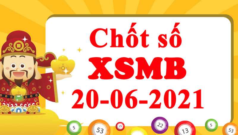 Soi cầu XSMB chủ nhật ngày 20/6/2021 ăn ngay hôm nay