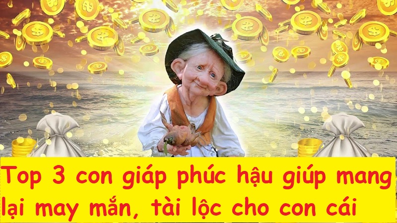 Top 3 con giáp phúc hậu giúp mang lại may mắn, tài lộc cho con cái