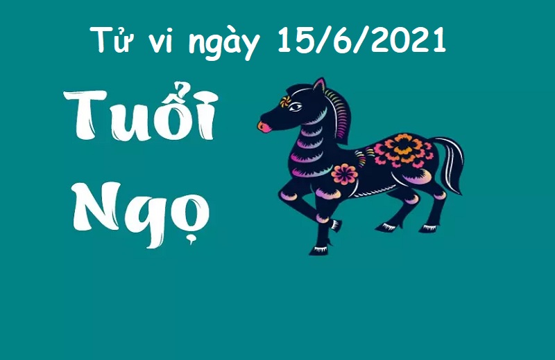 Xem tử vi ngày 15/6/2021 của 12 con giáp 