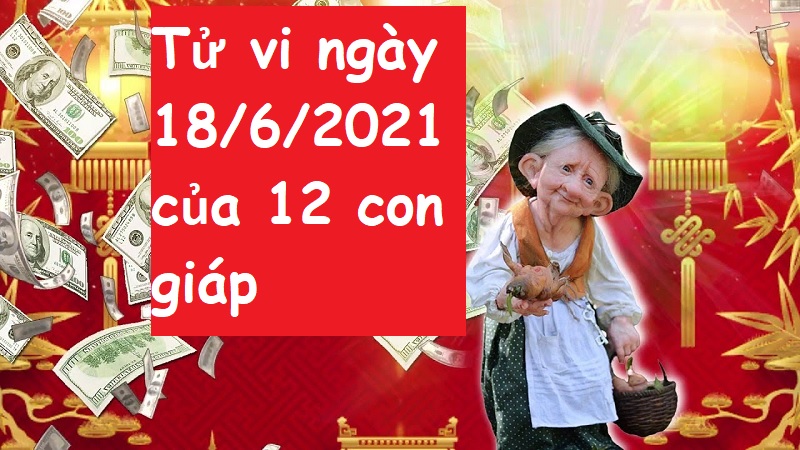 Tử vi ngày 18/6/2021 của 12 con giáp: Tuổi Ngọ gặt hái được thành công