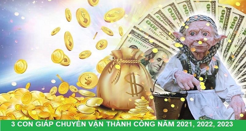 3 Con giáp chuyển vận thành công năm 2021, 2022 thắng lớn, 2023 ngồi rung đùi hưởng thành quả