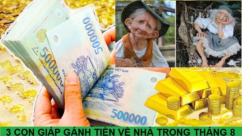 Tháng 8 dương lịch có 3 con giáp gánh tiền của về nhà