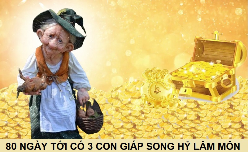 80 Ngày tới có 3 con giáp song hỷ lâm môn, tài lộc vượng phát