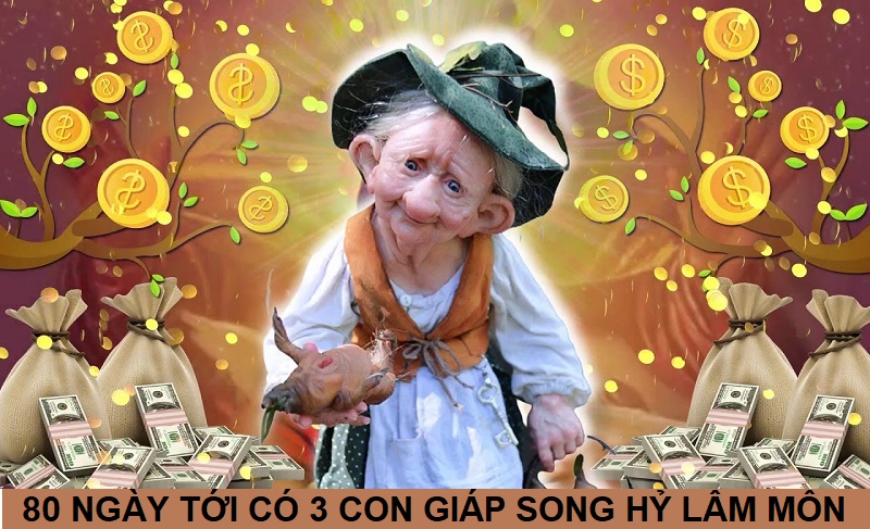 Trong 80 ngày tới có 3 con giáp song hỷ lâm môn, tài lộc vượng phát