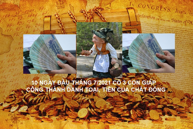 10 ngày đầu tháng 7 có 3 Con giáp công thành danh toại