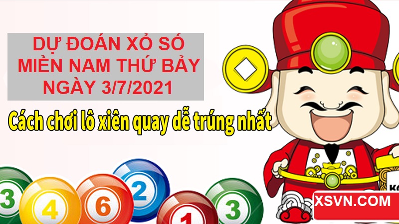 Dự đoán xổ số miền Nam thứ bảy ngày 3/7/2021 chốt bạch thủ lô cực chuẩn