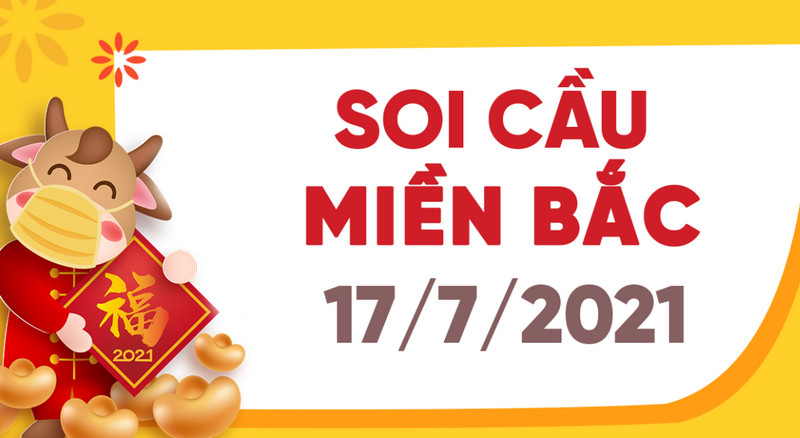 Soi cầu miền Bắc thứ bảy ngày 17/7/2021 tìm con số đẹp