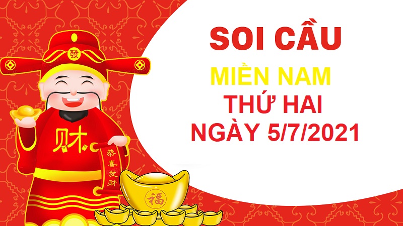 Soi cầu miền Nam thứ hai ngày 5/7/2021 chuẩn 99%