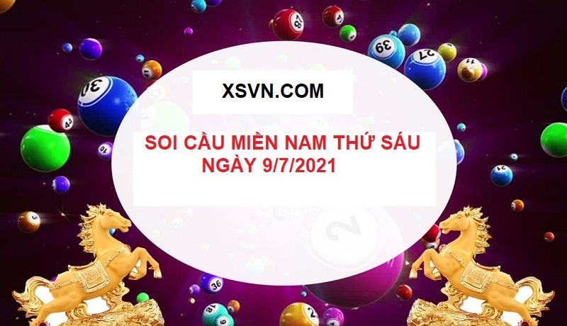 Soi cầu miền Nam thứ sáu ngày 9/7/2021 cực chuẩn xác