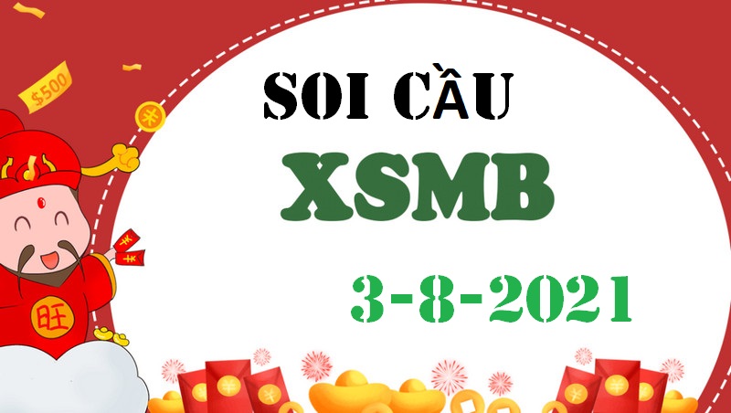 Soi cầu xổ số miền Bắc hôm nay thứ ba 3/8/2021 siêu đỉnh