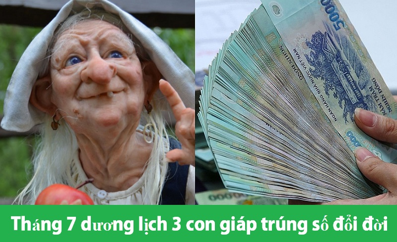 Tháng 7 dương lịch 3 con giáp trúng số đổi đời, một bước lên tiên, may mắn ngập tràn