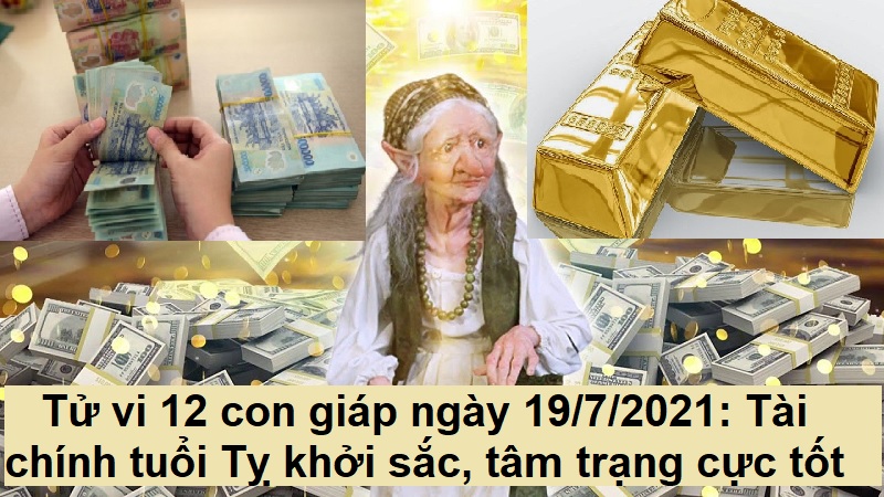 Tử vi 12 con giáp ngày 19/7/2021: Tài chính tuổi Tỵ khởi sắc, tâm trạng cực tốt